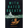 With Bated Breath - Hardcover
