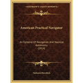American Practical Navigator: An Epitome Of Navigation And Nautical Astronomy (1914) - Paperback