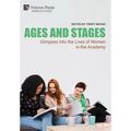 Ages and Stages: Glimpses into the Lives of Women in the Academy - Hardcover