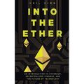 Into the Ether: A Beginner's Q&A Guide to Ethereum - Paperback