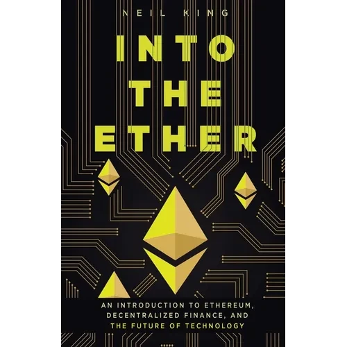 Into the Ether: A Beginner's Q&A Guide to Ethereum - Paperback