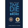 You Have Time to Die and Go Broke - Hardcover