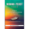 Manna Feast, Vol.2: DAILY CONTEMPLATIONS For Hungry Souls - Paperback