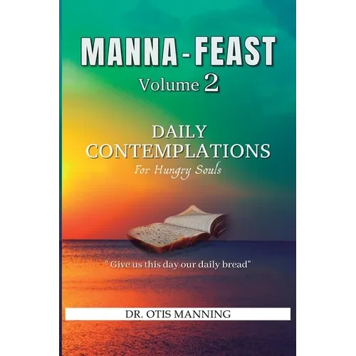 Manna Feast, Vol.2: DAILY CONTEMPLATIONS For Hungry Souls - Paperback