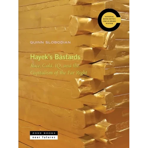 Hayek's Bastards: Race, Gold, Iq, and the Capitalism of the Far Right - Paperback