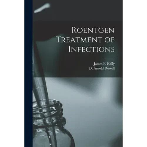 Roentgen Treatment of Infections - Paperback