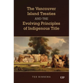 The Vancouver Island Treaties and the Evolving Principles of Indigenous Title - Hardcover