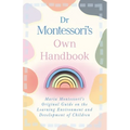 Dr Montessori's Own Handbook: Maria Montessori's Original Guide on the Learning Environment and Development of Children - Hardcover