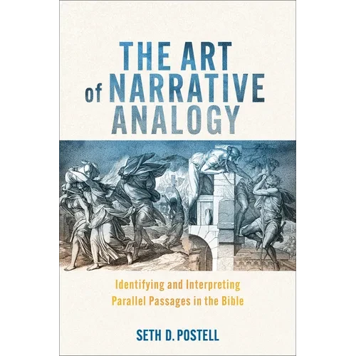 The Art of Narrative Analogy: Identifying and Interpreting Parallel Passages in the Bible - Paperback