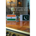India, Pakistan, and the Sharike-Bazi: An Alternate Understanding of the Cousin Rivalry - Paperback
