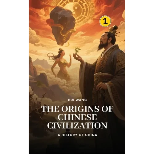 The Origins of Chinese Civilization: A History of China - Paperback