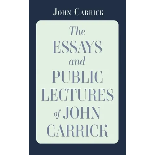 The Essays and Public Lectures of John Carrick - Hardcover