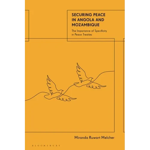Securing Peace in Angola and Mozambique: The Importance of Specificity in Peace Treaties - Paperback