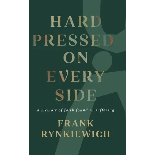 Hard Pressed on Every Side: a memoir of faith found in suffering - Hardcover