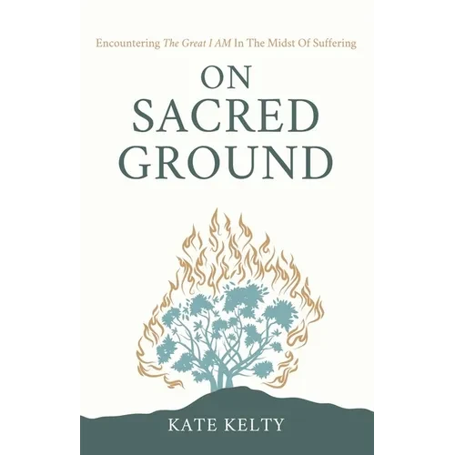 On Sacred Ground: Encountering the Great I AM In the Midst of Suffering - Paperback