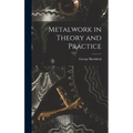 Metalwork in Theory and Practice - Hardcover