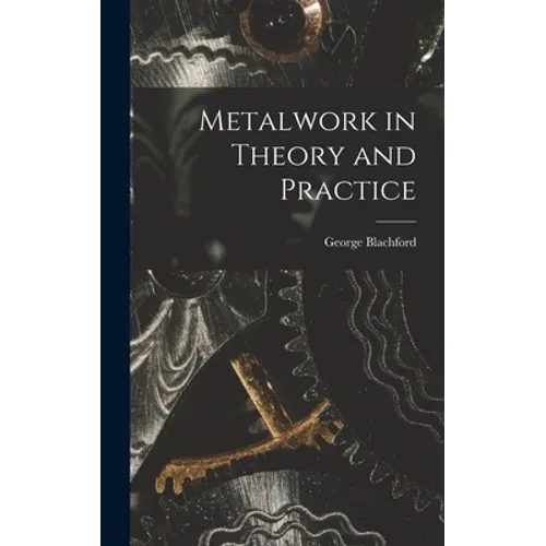 Metalwork in Theory and Practice - Hardcover