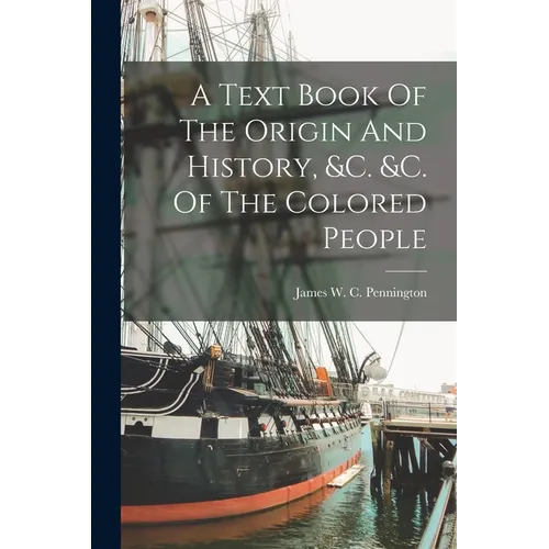 A Text Book Of The Origin And History, &c. &c. Of The Colored People