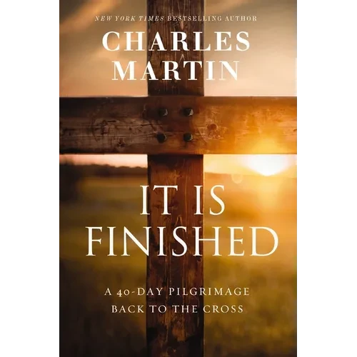 It Is Finished: A 40-Day Pilgrimage Back to the Cross - Paperback