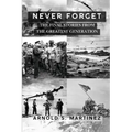 Never Forget: The Final Stories from The Greatest Generation - Paperback