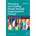 Managing and Leading People Through Organizational Change: The Theory and Practice of Sustaining Change Through People