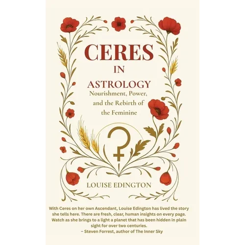 Ceres in Astrology: Nourishment, Power, and the Rebirth of the Feminine - Hardcover