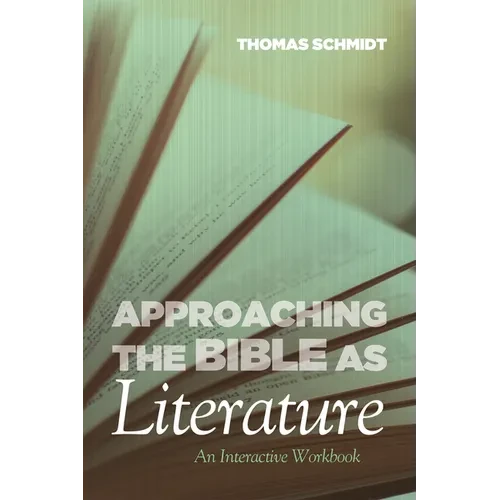 Approaching the Bible as Literature: An Interactive Workbook - Paperback