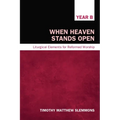 When Heaven Stands Open: Liturgical Elements for Reformed Worship, Year B - Hardcover
