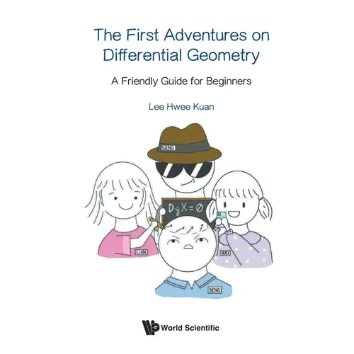 First Adventures on Differential Geometry, The: A Friendly Guide for Beginners - Paperback