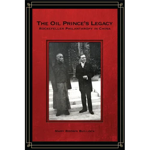 The Oil Prince's Legacy: Rockefeller Philanthropy in China - Paperback