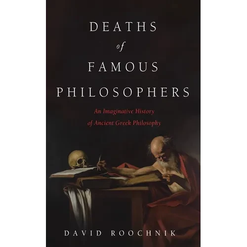 Deaths of Famous Philosophers - Hardcover