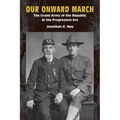 Our Onward March: The Grand Army of the Republic in the Progressive Era - Paperback