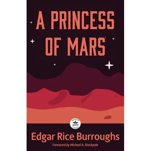 A Princess of Mars: Annotated Version with Foreword by Michael A. Stackpole - Paperback
