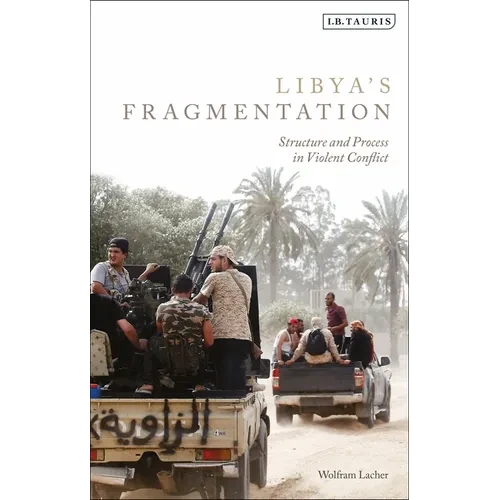 Libya's Fragmentation: Structure and Process in Violent Conflict - Paperback