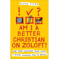 Am I a Better Christian on Zoloft?: And Other Questions about Faith I Should Probably Keep to Myself - Paperback