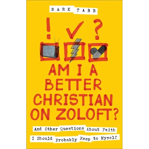 Am I a Better Christian on Zoloft?: And Other Questions about Faith I Should Probably Keep to Myself - Paperback