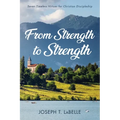 From Strength to Strength: Seven Timeless Virtues for Christian Discipleship - Hardcover