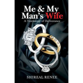 Me & My Man's Wife: A Testimony of Deliverance - Paperback