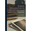 Roman Declamation in the Late Republic and Early Dmpire - Paperback