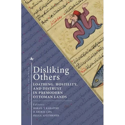 Disliking Others: Loathing, Hostility, and Distrust in Premodern Ottoman Lands - Paperback