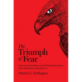 The Triumph of Fear: Domestic Surveillance and Political Repression from McKinley to Eisenhower - Paperback