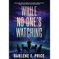 While No One's Watching: Shocking True Stories of Murder, Corruption, Greed and Cover-ups in Kentucky - Hardcover