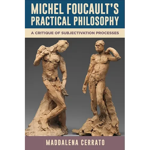 Michel Foucault's Practical Philosophy: A Critique of Subjectivation Processes - Paperback