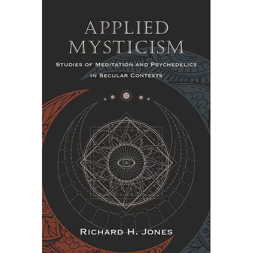 Applied Mysticism: Studies of Meditation and Psychedelics in Secular Contexts - Paperback