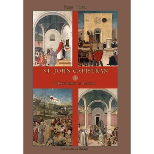 St. John Capistran: A Reformer in Battle - Hardcover
