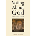 Voting about God in Early Church Councils - Hardcover