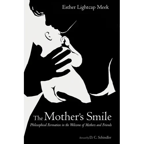The Mother's Smile: Philosophical Formation in the Welcome of Mothers and Friends - Hardcover