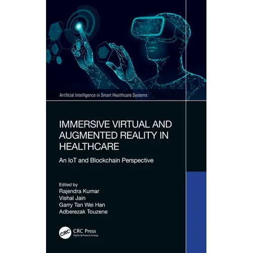 Immersive Virtual and Augmented Reality in Healthcare: An IoT and Blockchain Perspective - Paperback