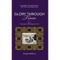 Glory Through Time, Vol. 1: A Narrative of the Kingdom of God - Hardcover