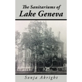 The Sanitariums of Lake Geneva - Hardcover